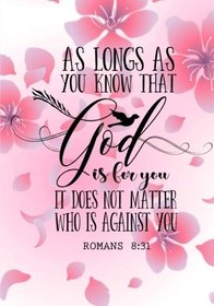 As Long As You Know That God is For You: Bible Verse Notebook/Journal with Scripture Quote: Floral Inspirational Gifts for Religious Women (Bible Verse Journal Notebooks) (Volume 2)