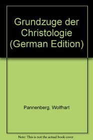 Grundzuge der Christologie (German Edition)