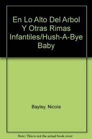 En Lo Alto Del Arbol Y Otras Rimas Infantiles/Hush-A-Bye Baby (Spanish Edition)