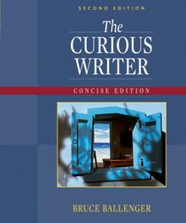 The Curious Writer: Concise Edition (2nd Edition)