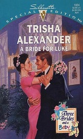 A Bride for Luke (Three Brides and a Baby, Bk 1) (Silhouette Special Edition, No 1024)