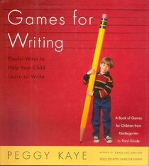 Games for Writing: Playful Ways to Help Your Child Learn to Write
