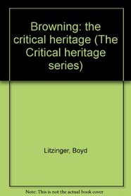 Browning: the critical heritage (The Critical heritage series)