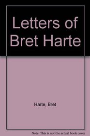 Letters of Bret Harte