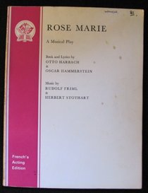 Rose Marie: Libretto (Acting Edition)