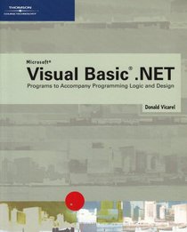 Visual Basic.net Programs To Accompany Programming Logic And Design