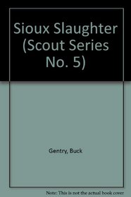 Sioux Slaughter (Scout Series No. 5)