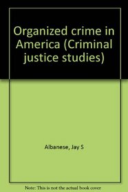 Organized crime in America (Criminal justice studies)