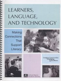 Learners, Language, and Technology - Making Connections that Support Literacy