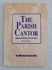 The Parish Cantor: Helping Catholics Pray in Song
