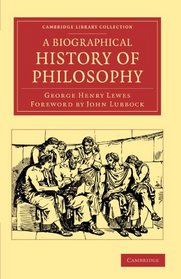 A Biographical History of Philosophy (Cambridge Library Collection - Philosophy)