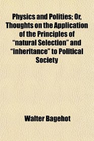 Physics and Polities; Or, Thoughts on the Application of the Principles of 