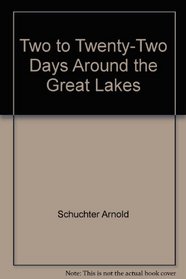 Two to Twenty-Two Days Around the Great Lakes