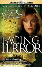 Facing Terror: The True Story of Carrie And David Mcdonnall's Sacrifice in Iraq
