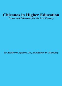 Chicanos in Higher Education: Issues and Dilemmas for the 21st Century (J-B ASHE Higher Education Report Series (AEHE))