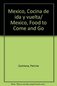 Mexico, Cocina de ida y vuelta/ Mexico, Food to Come and Go (Spanish Edition)