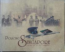 Policing Singapore In the 19th & 20th Centuries