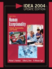 Human Exceptionality : School, Community, and Family, IDEA 2004 Update Edition (8th Edition)