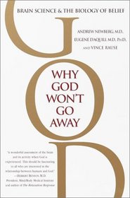 Why God Won't Go Away : Brain Science and the Biology of Belief
