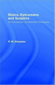 Stoics, Epicureans and Sceptics: An Introduction to Hellenistic Philosophy