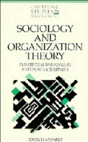 Sociology and Organization Theory : Positivism, Paradigms and Postmodernity (Cambridge Studies in Management)