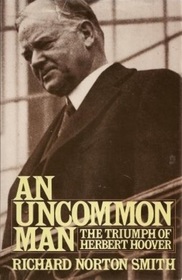 An Uncommon Man: The Triumph of Herbert Hoover