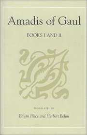 Amadis of Gaul: A Novel of Chivalry of the 14th Century Presumably First Written in Spanish (Studies in Romance Languages)