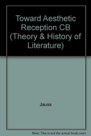 Toward an Aesthetic of Reception (Theory and History of Literature)