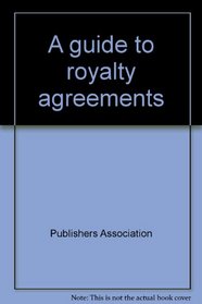 A guide to royalty agreements