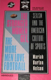 The Stronger Women Get, the More Men Love Football: Sexism and the American Culture of Sports