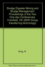 Sludge Digester Mixing and Sludge Management: Proceedings of the Two One-day Conferences, Cranfield, UK