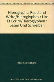 Hieroglyphs: Read and Write/Hieroglyphes : Lire Et Ecrire/Hieroglyphen : Lesen Und Schreiben