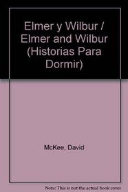 Elmer y Wilbur / Elmer and Wilbur (Historias Para Dormir) (Spanish Edition)