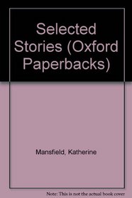 Selected stories [of] Katherine Mansfield; (Oxford paperbacks)