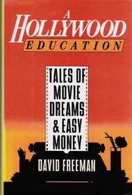 A Hollywood Education: Tales of Movie Dreams and Easy Money
