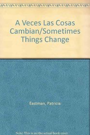 A Veces Las Cosas Cambian/Sometimes Things Change (Spanish Rookie Reader Big Books)