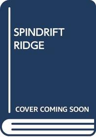 SPINDRIFT RIDGE : SPINDRIFT RIDGE