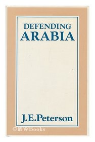 Defending Arabia / J.E. Peterson