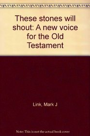 These stones will shout: A new voice for the Old Testament