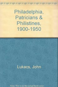 Philadelphia, Patricians & Philistines, 1900-1950
