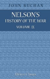 Nelson's History of the War: Volume 9. The Italian War, the Campaign at Gallipoli, and the Russian Retreat from the Warsaw Salient