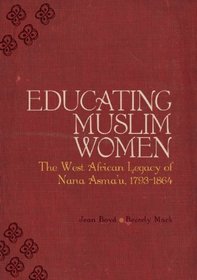 Educating Muslim Women: The West African Legacy of Nana Asma'u 1793-1864