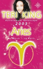 Teri King's Astrological Horoscope for 2003: Aries (Teri King's astrological horoscopes for 2003)