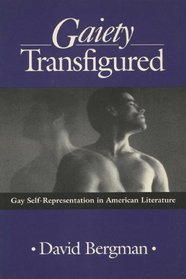Gaiety Transfigured: Gay Self-Representation in American Literature (Wisconsin Project on American Writers)