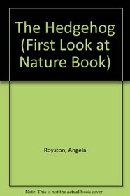 The Hedgehog (First Look at Nature Book)