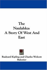 The Naulahka: A Story Of West And East