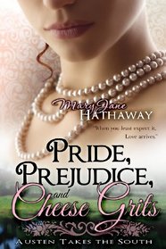 Pride, Prejudice, and Cheese Grits (Austen Takes the South) (Volume 1)