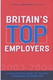 Britain's Top Employers 2003-2004: A Job-hunter's Guide to the Best Companies to Work for (Corporate Research Foundation)