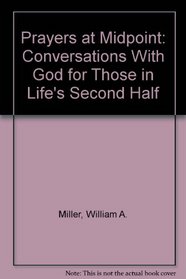 Prayers at Midpoint: Conversations With God for Those in Life's Second Half