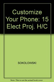 Customize Your Phone: 15 Elect Proj. H/C